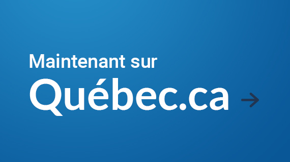 Maintenant sur Québec.ca